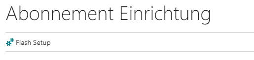 Abonnement Einrichtung Aktion Flash Setup